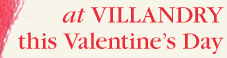 ... at Villandry this Valentine's Day
